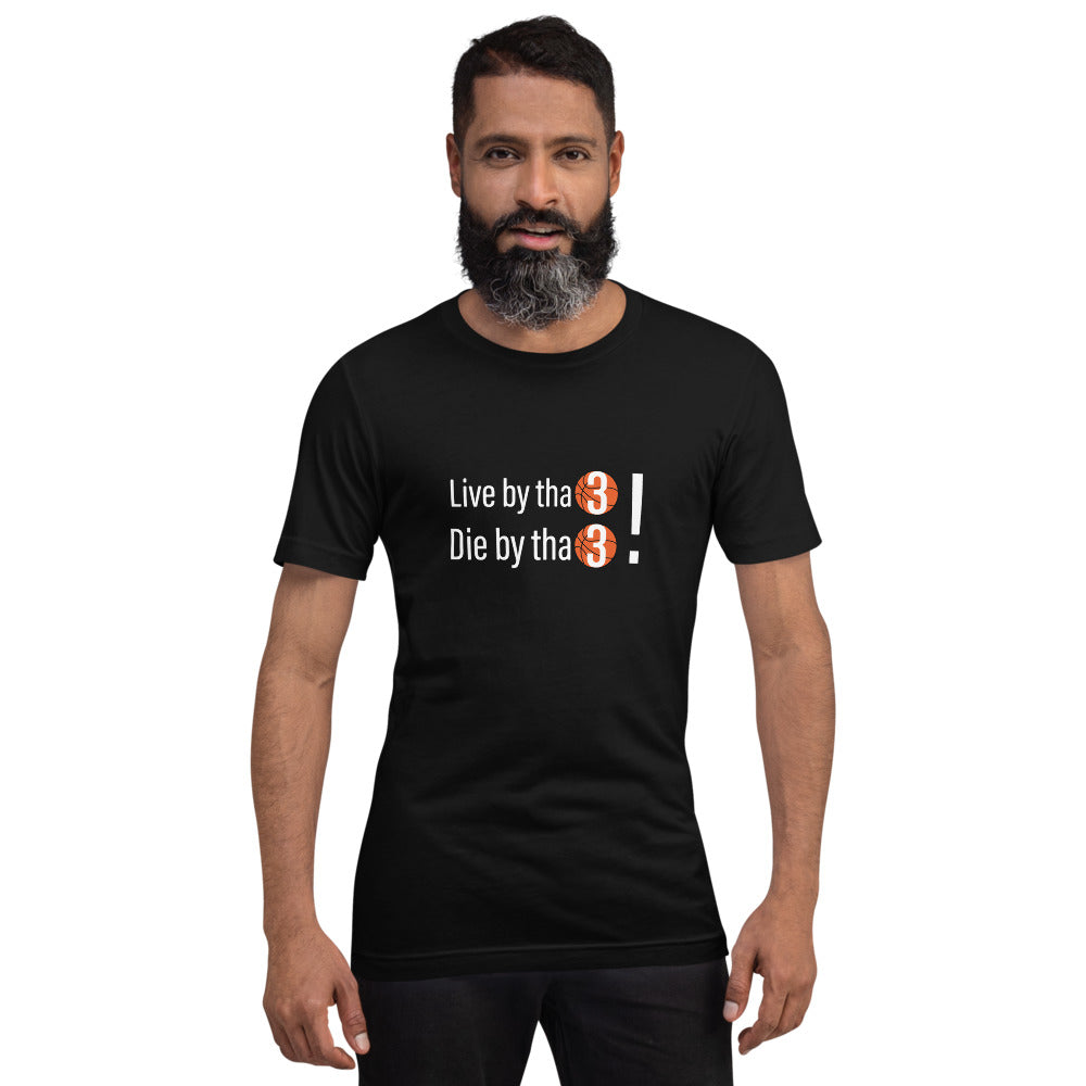 Live by tha 3, Die by tha 3: Black Short-Sleeve Unisex T-Shirt